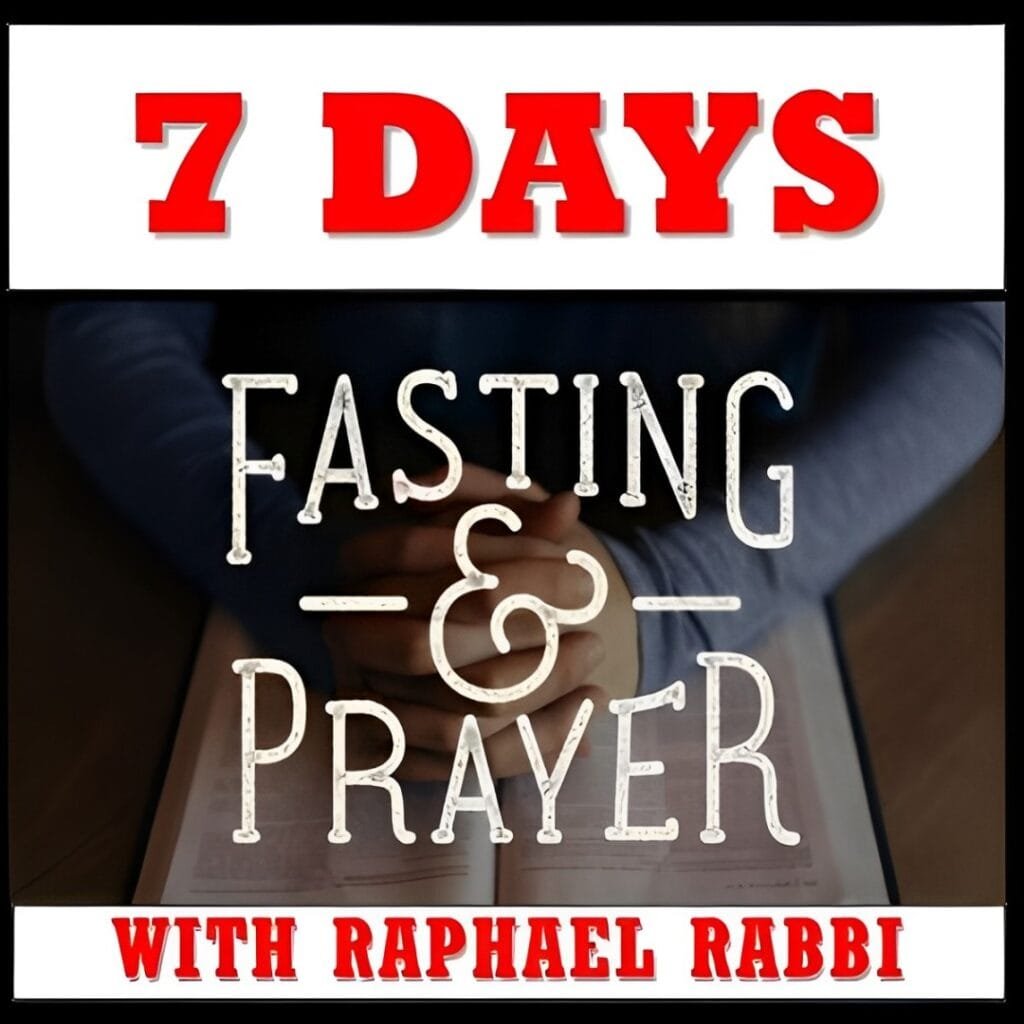 7 Days Fasting & Prayer with Raphael Rabbi